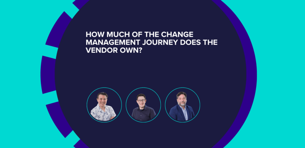 How Much of the Change Management Journey Does the Vendor Own?